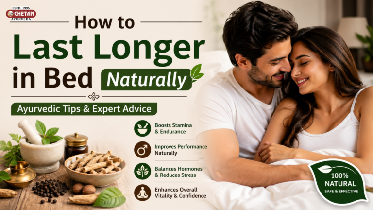 How to Last Longer in Bed Naturally: Ayurvedic Tips & Expert Advice